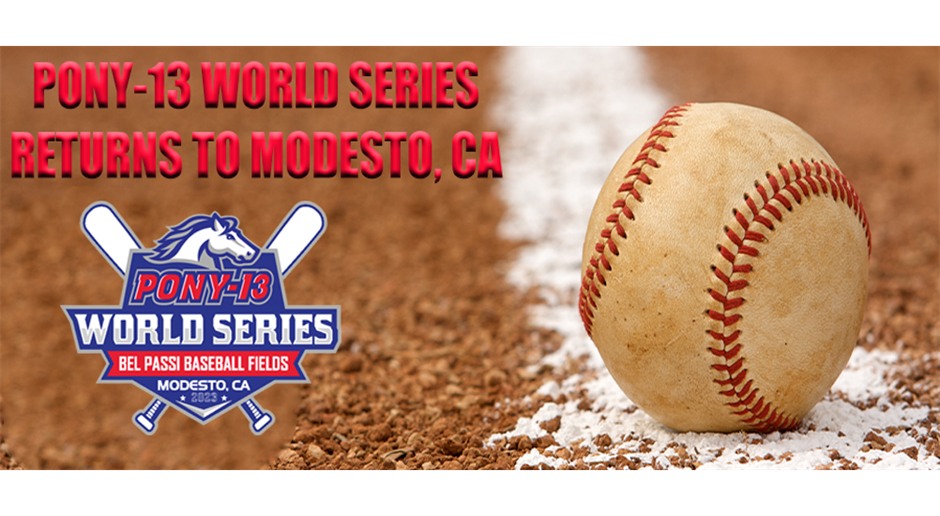 PONY-13 World Series Returns to Modesto, CA